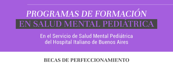 Programas de formación en Salud Mental Pediátrica – Hospital Italiano